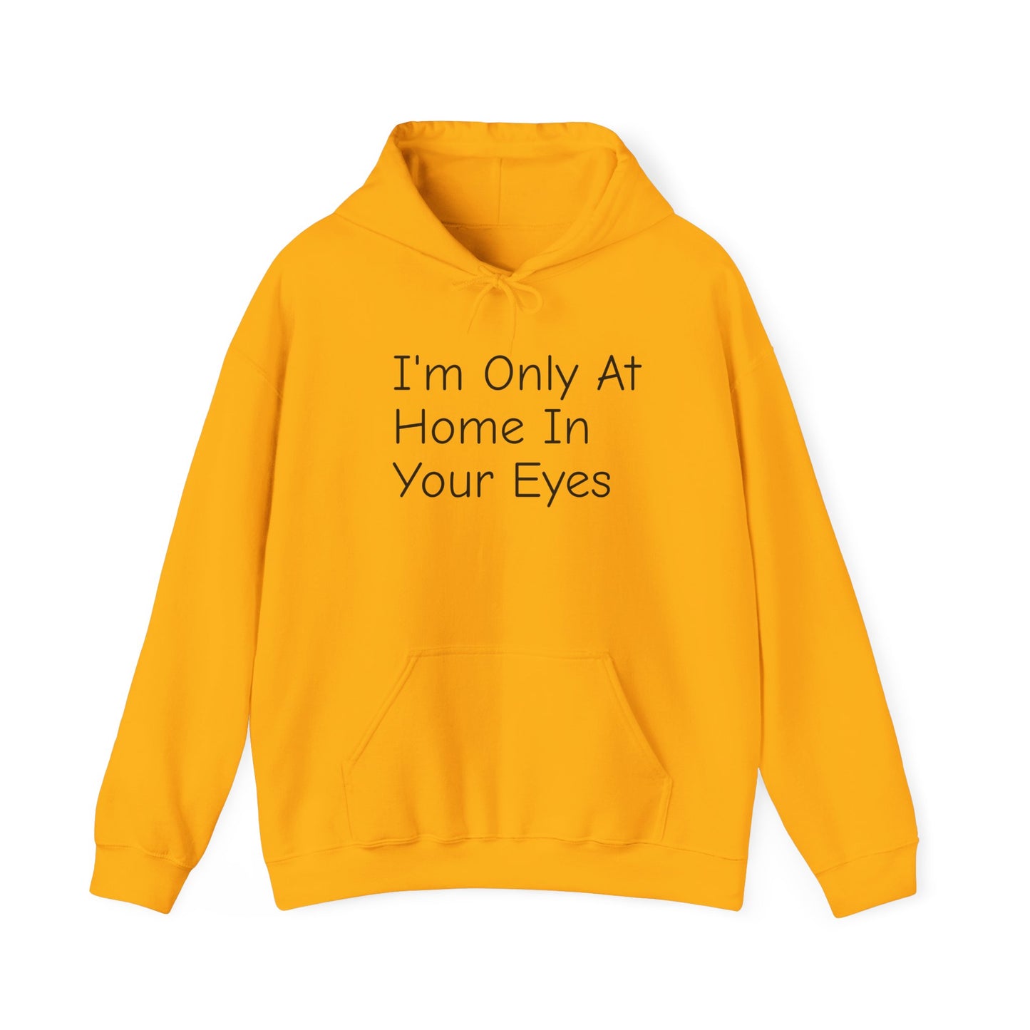 I'm Only At Home In Your Eyes- Unisex Heavy Blend™ Hooded Sweatshirt
