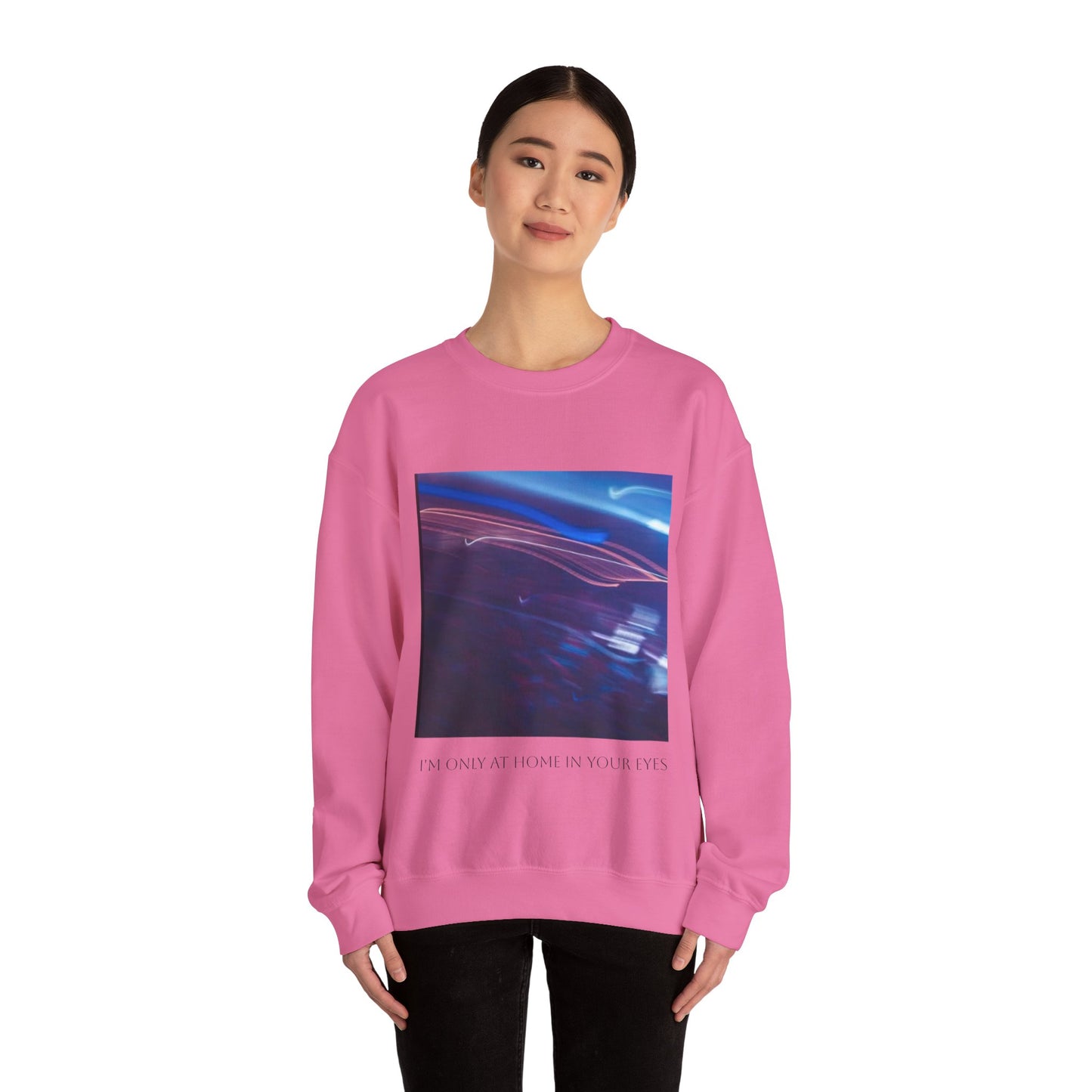 I'm Only At Home In Your Eyes- Unisex Heavy Blend™ Crewneck Sweatshirt