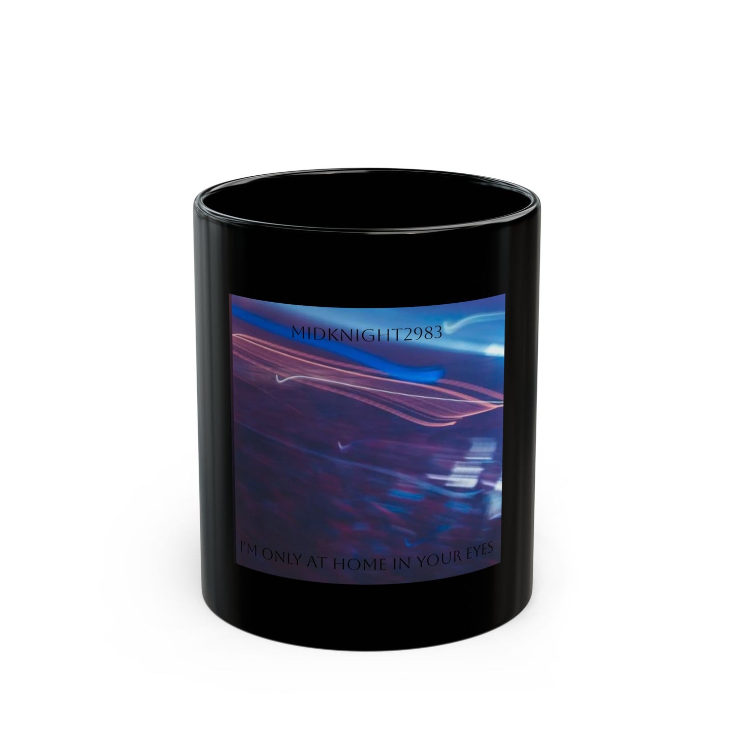 I'm Only At Home In Your Eyes- Black Mug (11oz, 15oz)