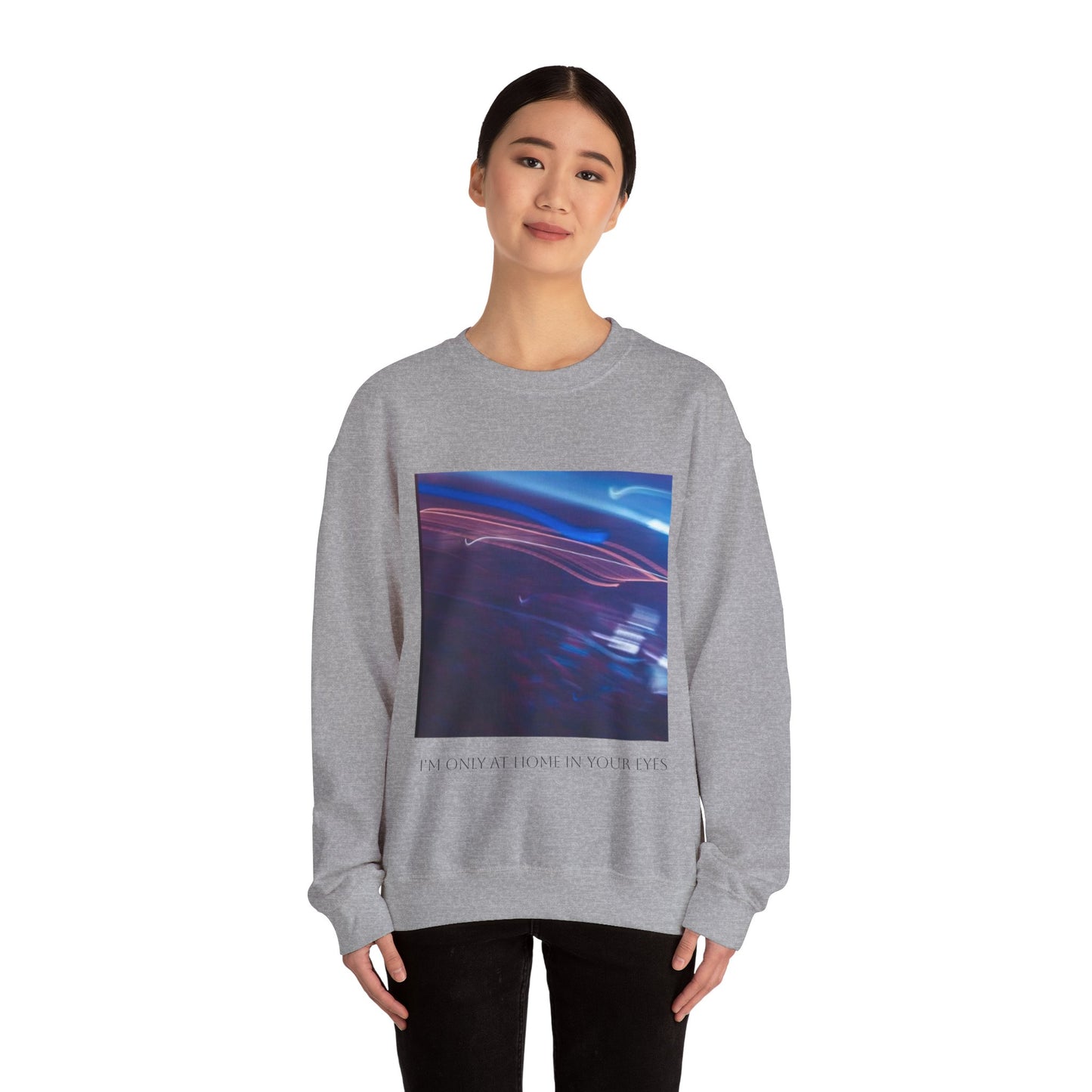 I'm Only At Home In Your Eyes- Unisex Heavy Blend™ Crewneck Sweatshirt
