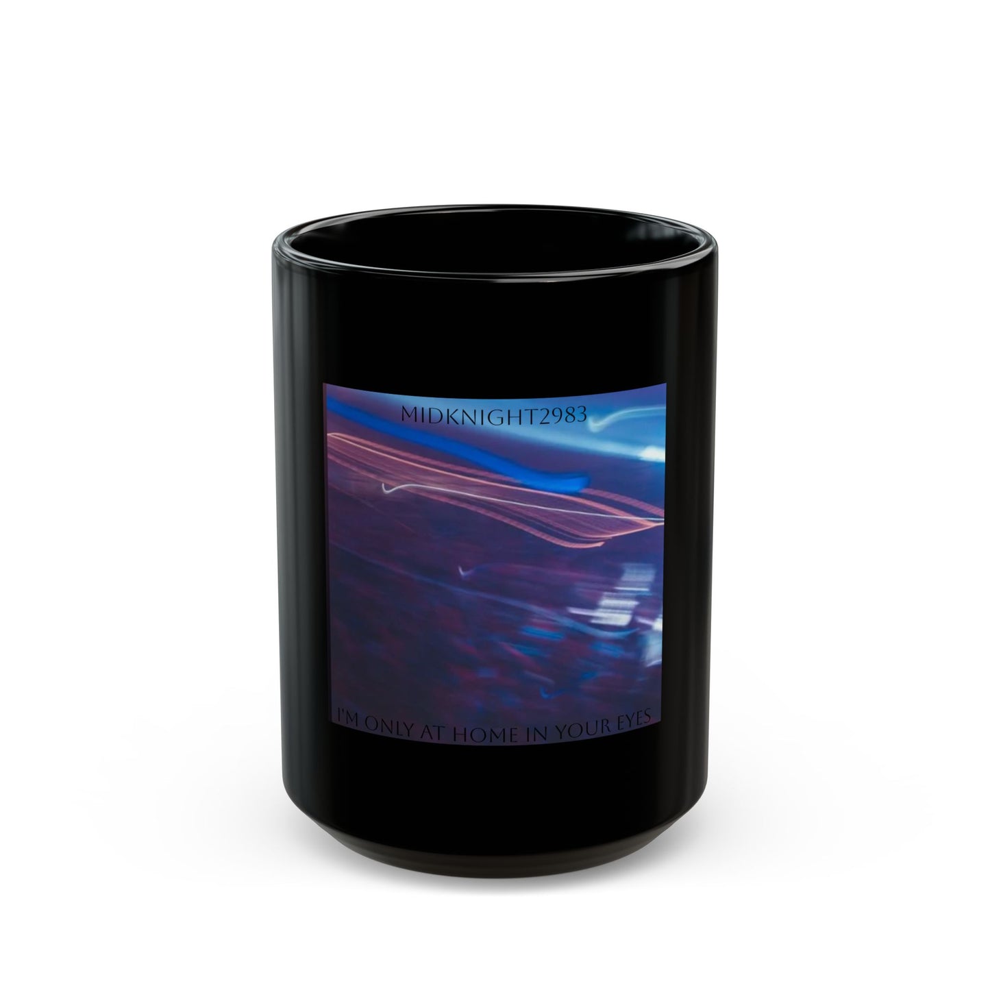 I'm Only At Home In Your Eyes- Black Mug (11oz, 15oz)