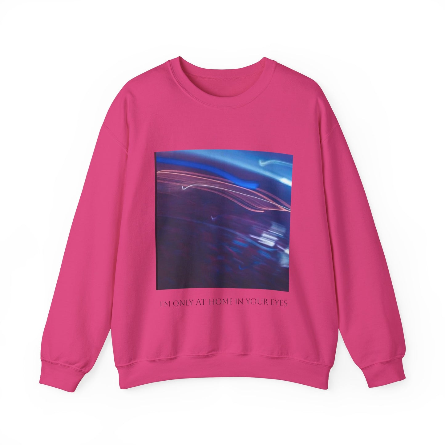 I'm Only At Home In Your Eyes- Unisex Heavy Blend™ Crewneck Sweatshirt