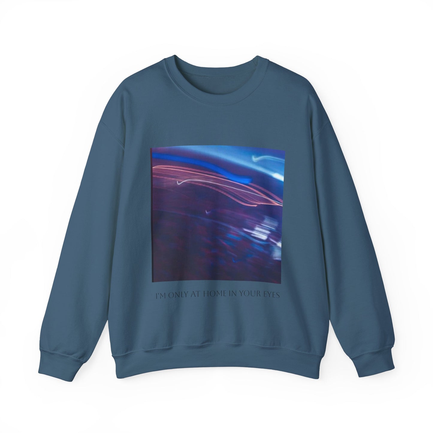 I'm Only At Home In Your Eyes- Unisex Heavy Blend™ Crewneck Sweatshirt