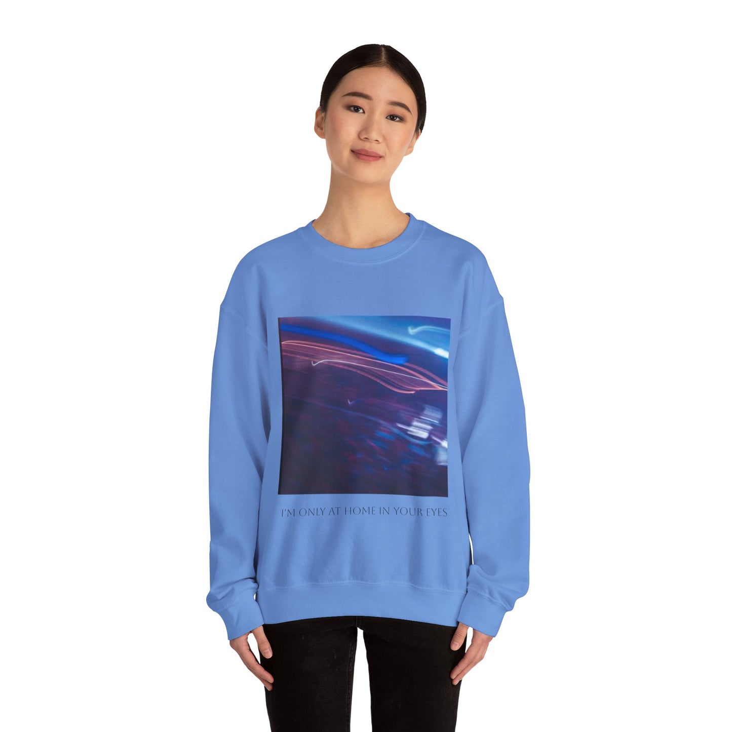 I'm Only At Home In Your Eyes- Unisex Heavy Blend™ Crewneck Sweatshirt