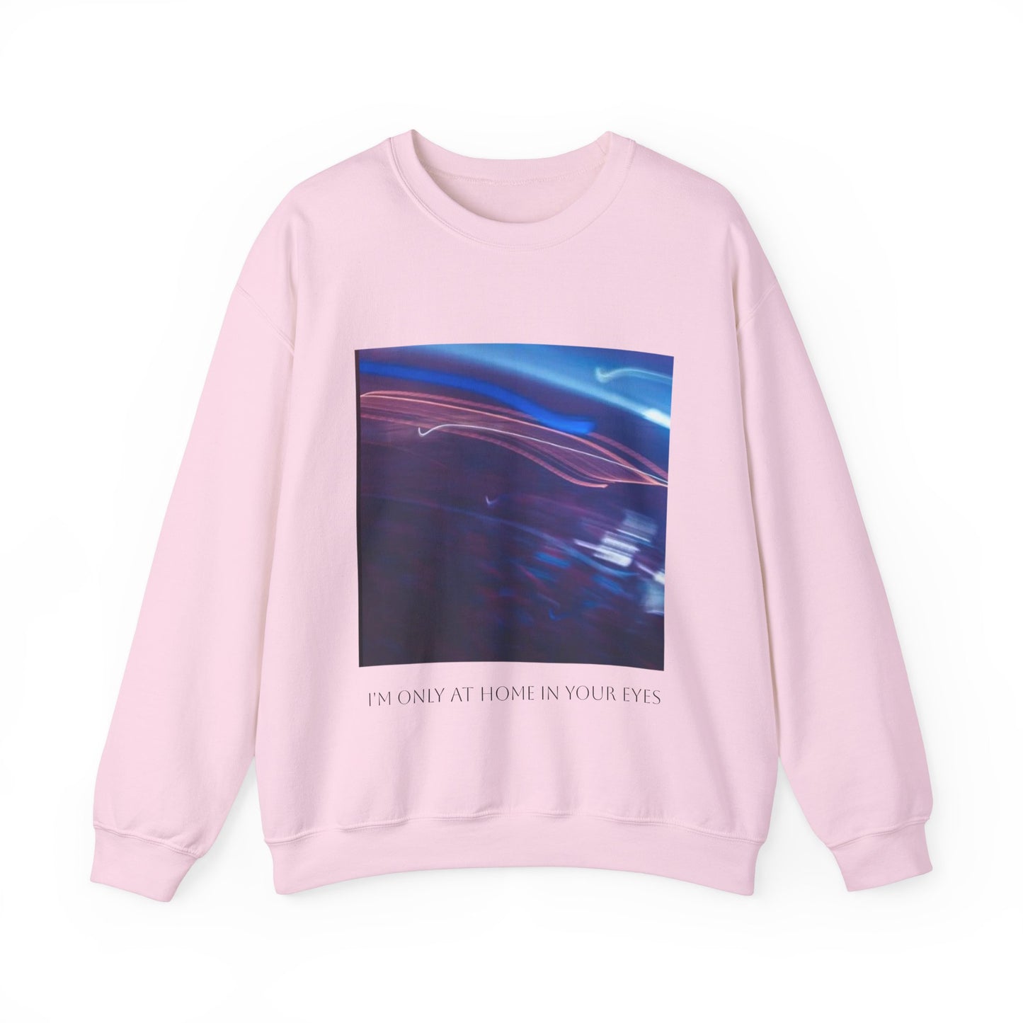 I'm Only At Home In Your Eyes- Unisex Heavy Blend™ Crewneck Sweatshirt