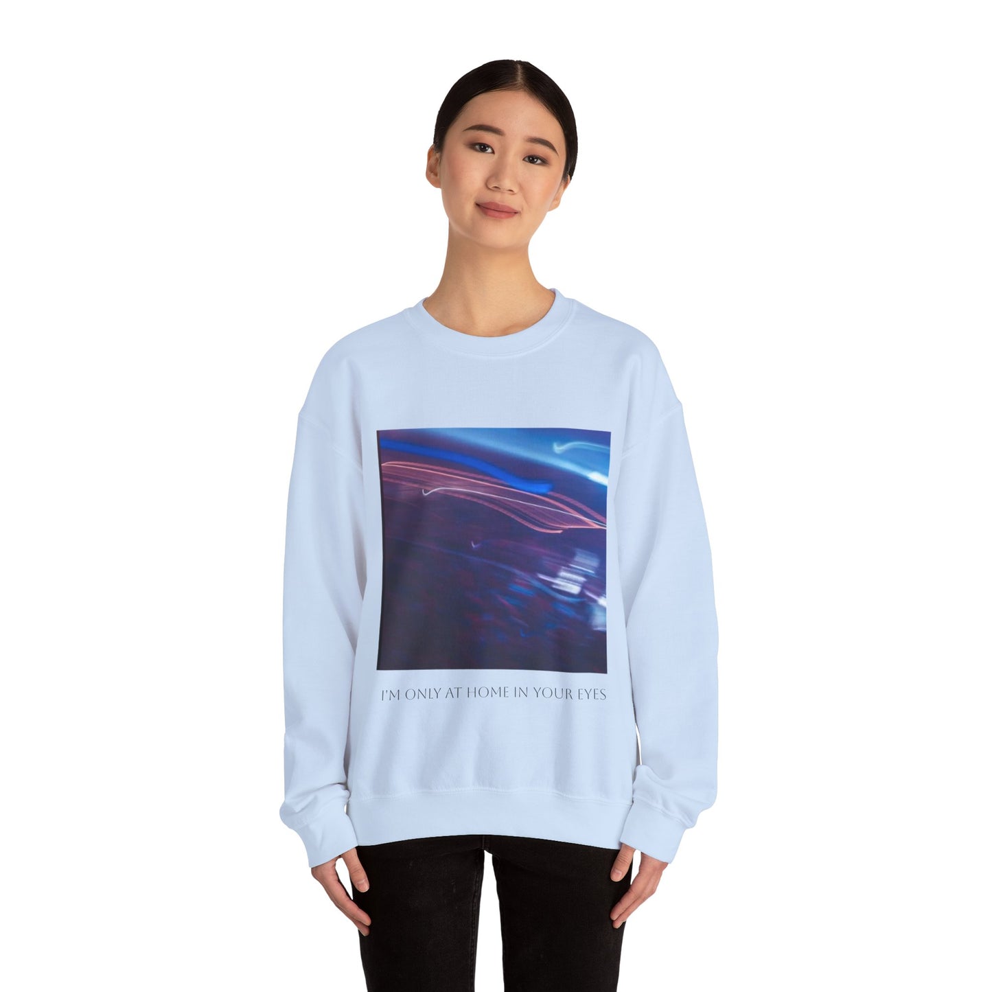 I'm Only At Home In Your Eyes- Unisex Heavy Blend™ Crewneck Sweatshirt