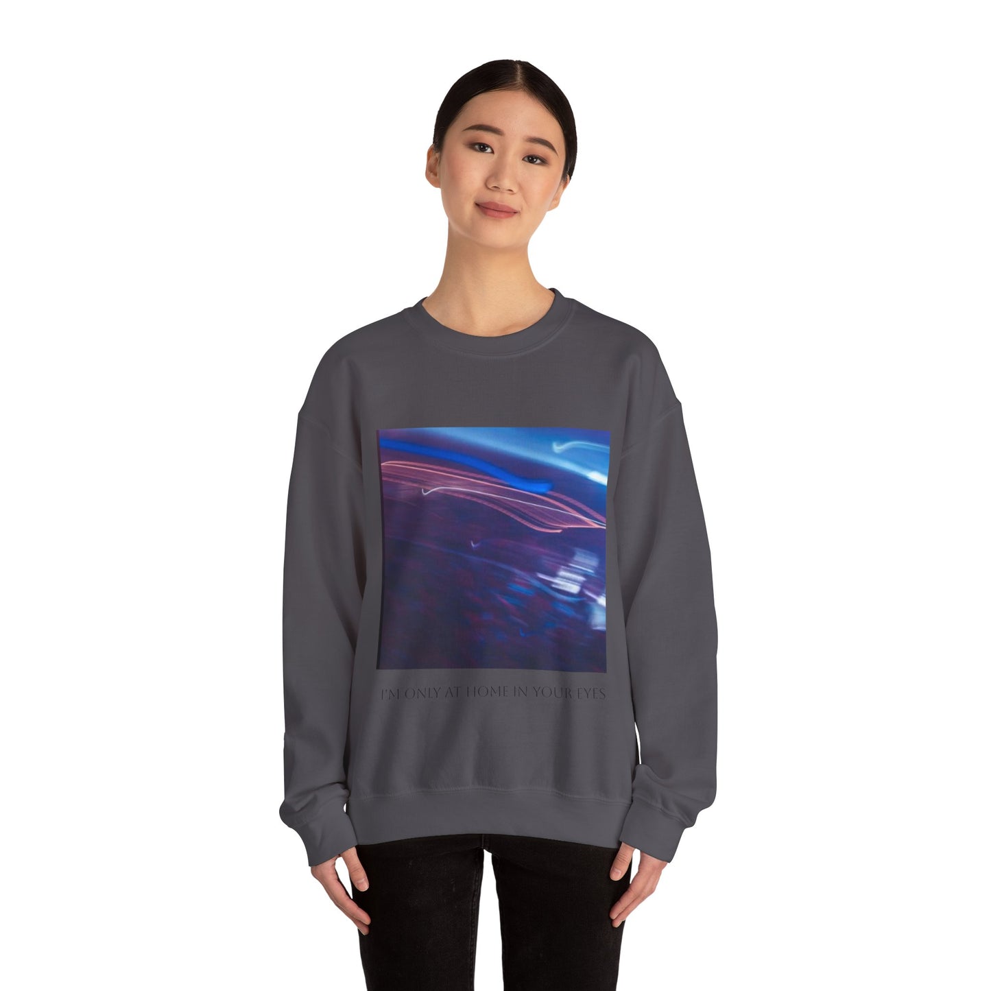 I'm Only At Home In Your Eyes- Unisex Heavy Blend™ Crewneck Sweatshirt