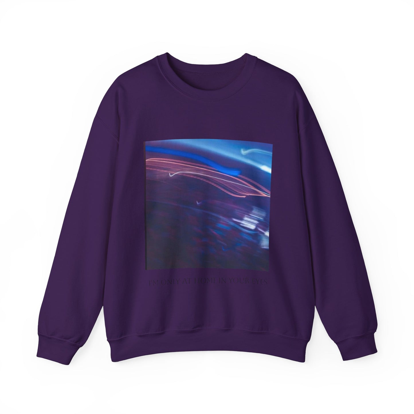 I'm Only At Home In Your Eyes- Unisex Heavy Blend™ Crewneck Sweatshirt