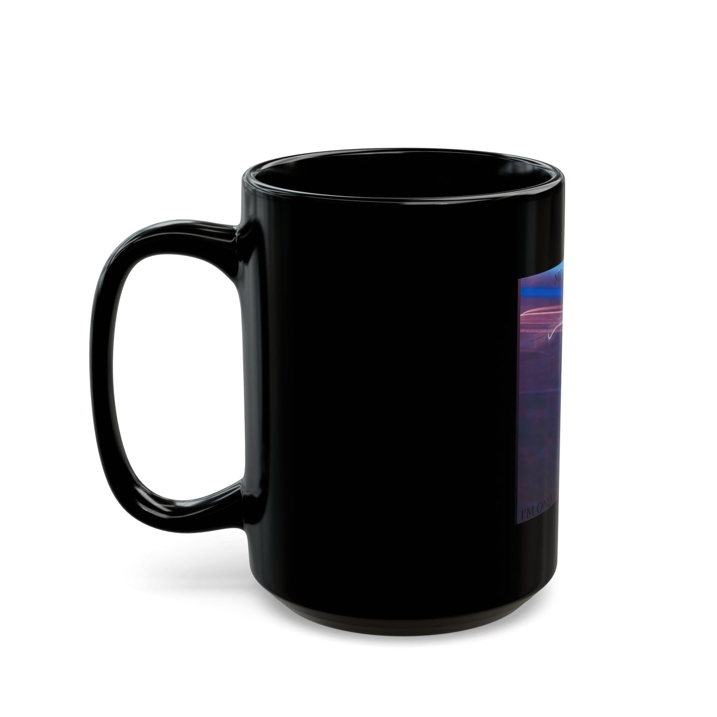 I'm Only At Home In Your Eyes- Black Mug (11oz, 15oz)