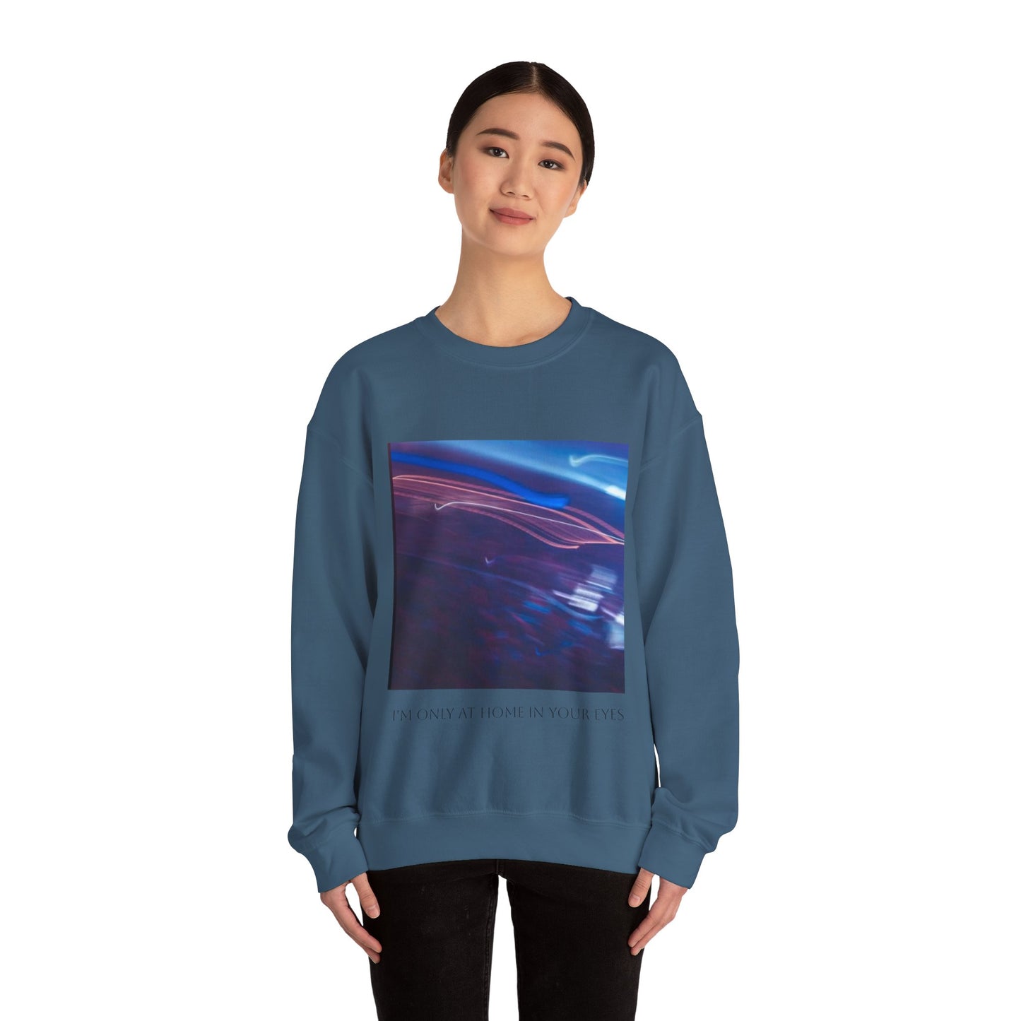 I'm Only At Home In Your Eyes- Unisex Heavy Blend™ Crewneck Sweatshirt