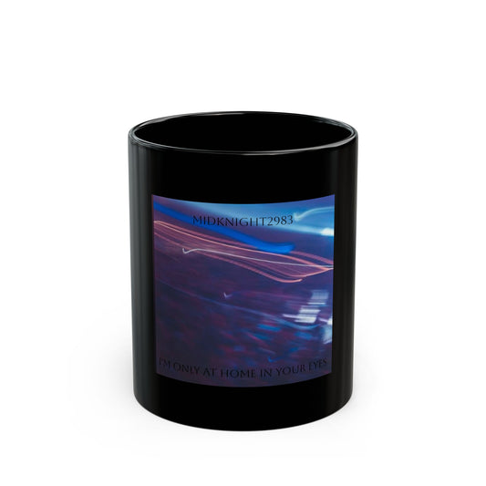 I'm Only At Home In Your Eyes- Black Mug (11oz, 15oz)