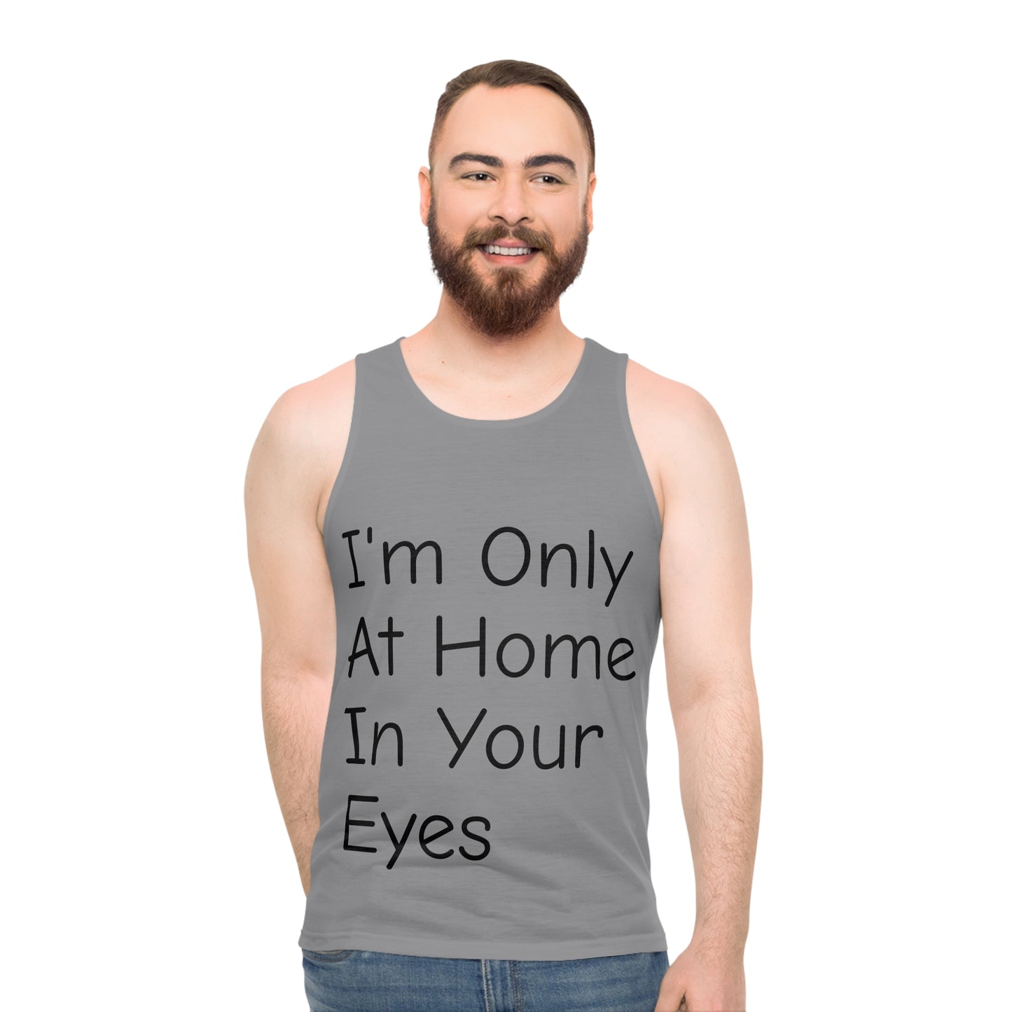 I'm Only At Home In Your Eyes- Unisex Tank Top (AOP)