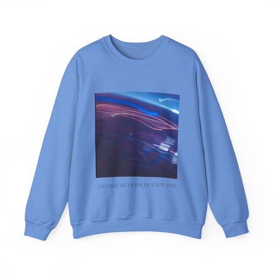 I'm Only At Home In Your Eyes- Unisex Heavy Blend™ Crewneck Sweatshirt