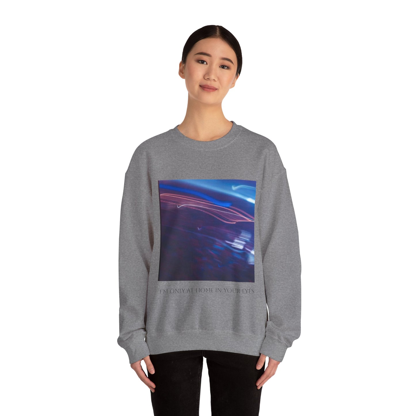 I'm Only At Home In Your Eyes- Unisex Heavy Blend™ Crewneck Sweatshirt